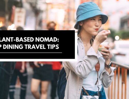 The Plant-Based Nomad: 8 Top Dining Travel Tips