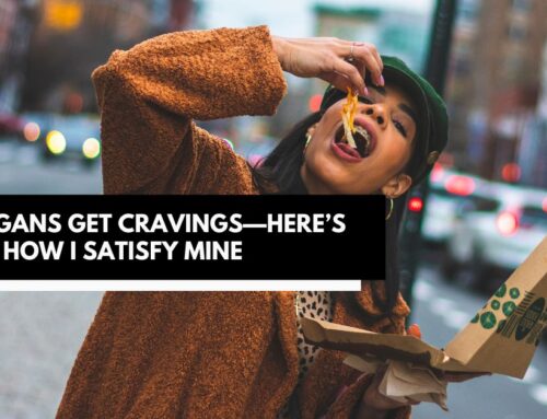 Yes, Vegans Get Cravings—Here’s How I Satisfy Mine