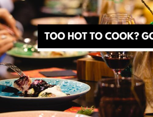 Too Hot to Cook? Go Out!