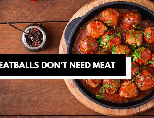 Why Meatballs Don’t Need Meat